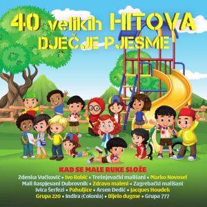 RAZNI IZVOĐAČI – 40 VELIKIH HITOVA – DJEČJE PJESME – KAD SE MALE RUKE SLOŽE