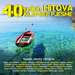 RAZNI IZVOĐAČI – 40 VELIKIH HITOVA – KLAPSKE PJESME – SAMO MORU VIRUJEN