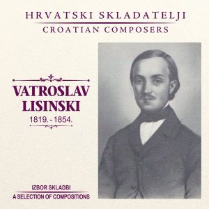 RAZNI IZVOĐAČI – VATROSLAV LISINSKI (1819.-1854.)
