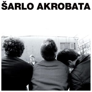 ŠARLO AKROBATA – BISTRIJI ILI TUPLJI ČOVEK… (LP)