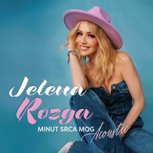 JELENA ROZGA – MINUT SRCA MOG (ACOUSTIC)